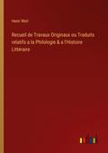 Recueil de Travaux Originaux ou Traduits relatifs a la Philologie & a l’Histoire Littéraire