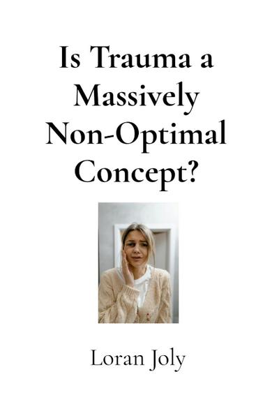 Is Trauma a Massively Non-Optimal Concept?