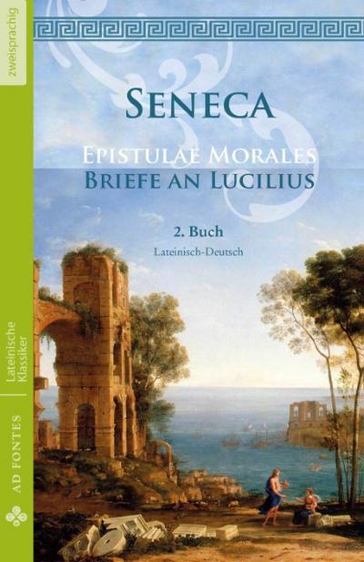 Briefe an Lucilius / Epistulae morales (Lateinisch / Deutsch)