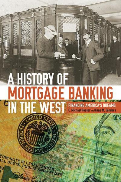 A History of Mortgage Banking in the West: Financing America’s Dreams