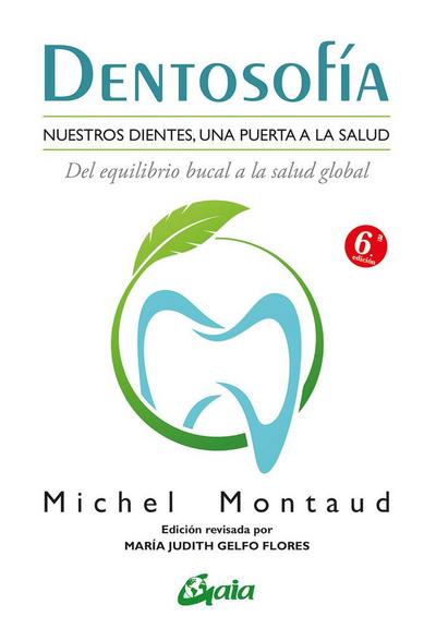 Dentosofía : nuestros dientes, una puerta a la salud : del equilibrio bucal a la salud global