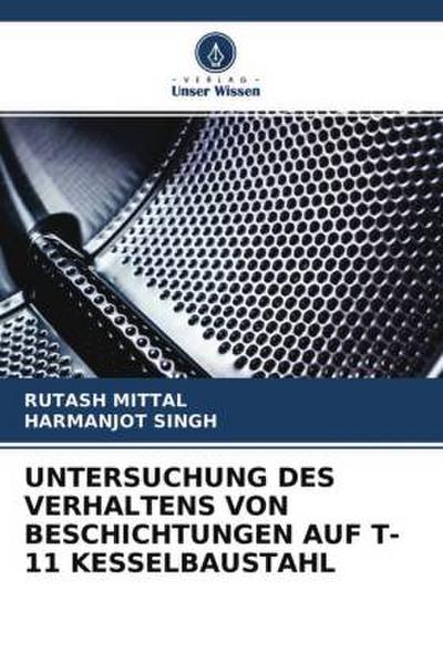 UNTERSUCHUNG DES VERHALTENS VON BESCHICHTUNGEN AUF T-11 KESSELBAUSTAHL