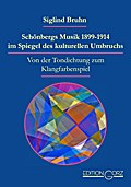 Schönbergs Musik 1899-1914 im Spiegel des kulturellen Umbruchs