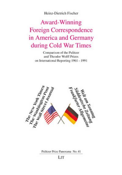Award-Winning Foreign Correspondence in America and Germany during Cold War Times