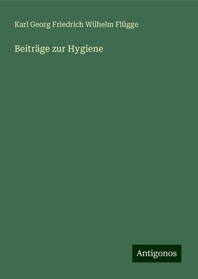 Flügge, K: Beiträge zur Hygiene