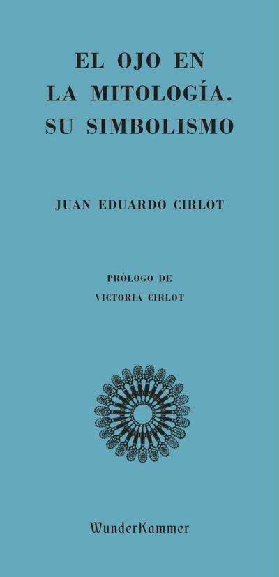 Cirlot Laporta, J: Ojo en la mitología : su simbolismo