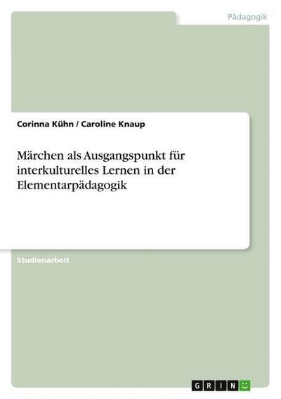 Märchen als Ausgangspunkt für interkulturelles Lernen in der Elementarpädagogik