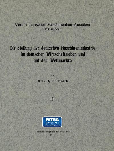 Die Stellung der deutschen Maschinenindustrie im deutschen Wirtschaftsleben und auf dem Weltmarkte