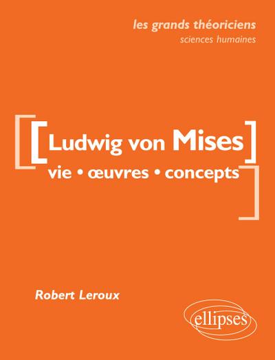 von Mises Ludwig  - Vie, ¿uvres, concepts