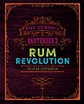 The Curious Bartender’s Rum Revolution