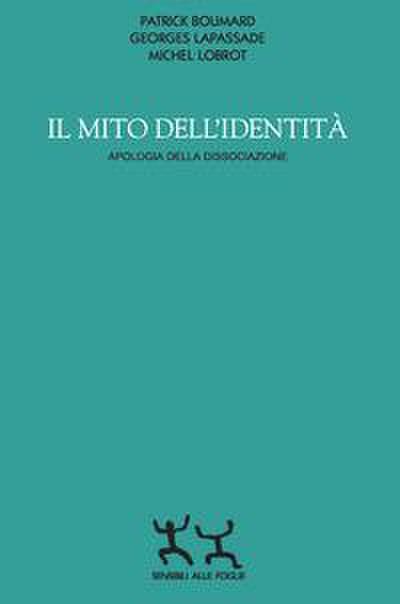 Il mito dell’identità. Apologia della dissociazione