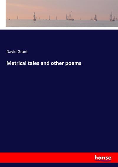 Metrical tales and other poems