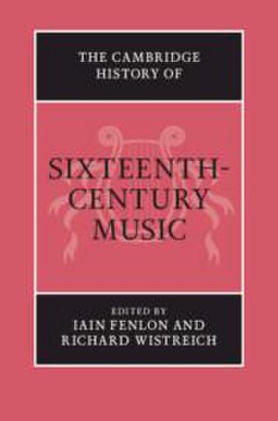 The Cambridge History of Sixteenth-Century Music