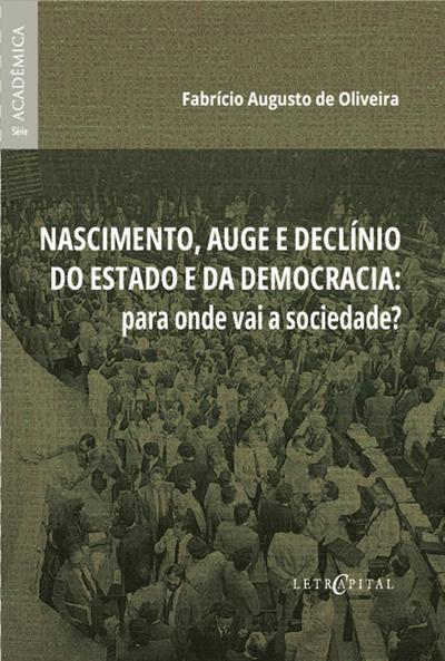 Nascimento, auge e declínio do estado e da democracia