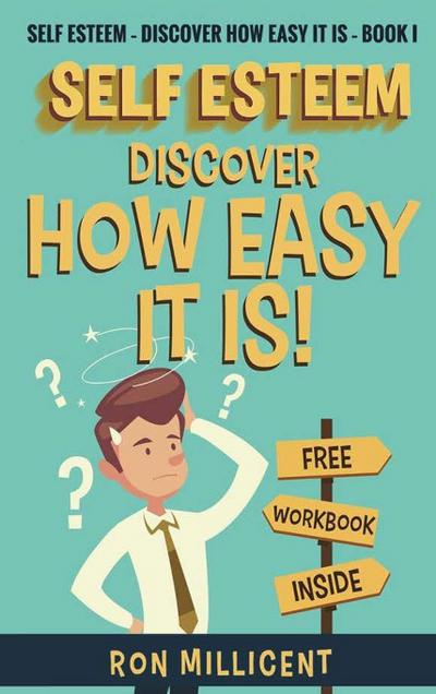 SELF ESTEEM - DISCOVER  HOW EASY IT IS