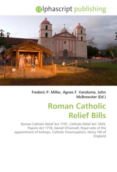 Roman Catholic Relief Bills - Frederic P. Miller