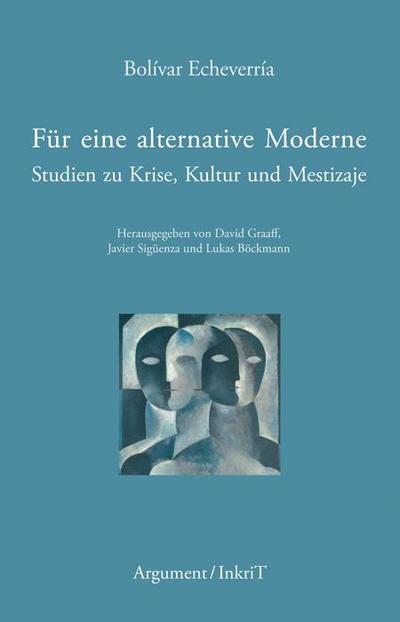 Für eine alternative Moderne: Studien zu Krise, Kultur und Mestizaje