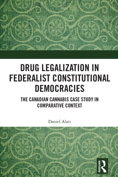 Drug Legalization in Federalist Constitutional Democracies