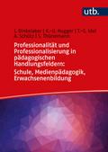 Professionalität und Professionalisierung in pädagogischen Handlungsfeldern: Schule, Medienpädagogik, Erwachsenenbildung