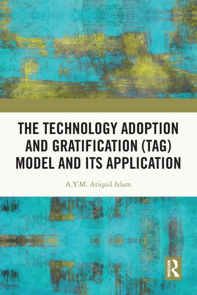 The Technology Adoption and Gratification (TAG) Model and Its Application