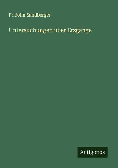 Untersuchungen über Erzgänge