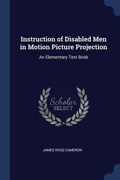 Instruction of Disabled Men in Motion Picture Projection