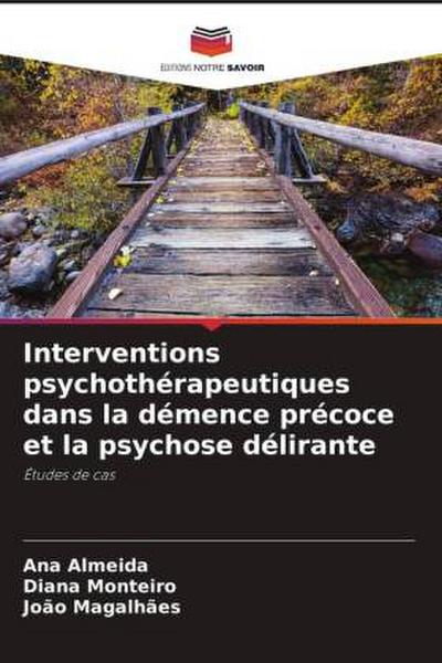 Interventions psychothérapeutiques dans la démence précoce et la psychose délirante