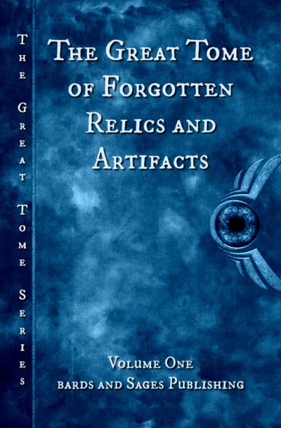 The Great Tome of Forgotten Relics and Artifacts (The Great Tome Series, #1)