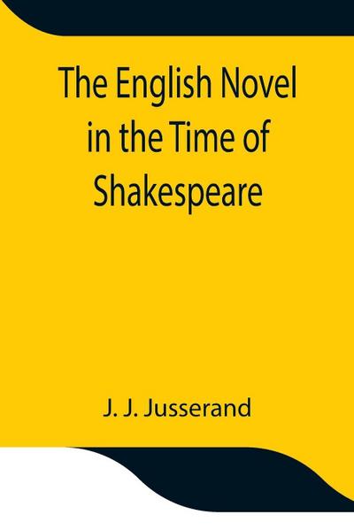 The English Novel In The Time Of Shakespeare