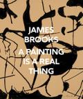 James Brooks: A Painting Is a Real Thing