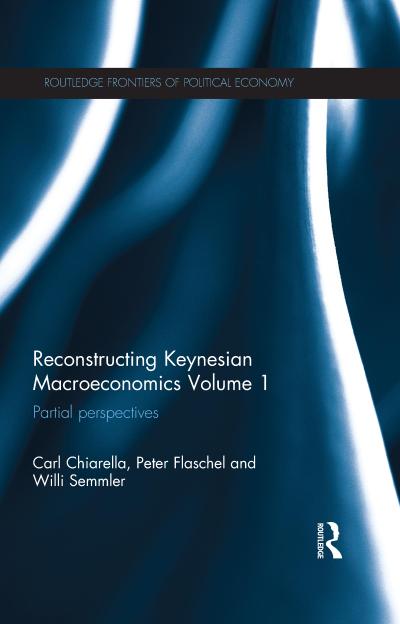 Reconstructing Keynesian Macroeconomics Volume 1