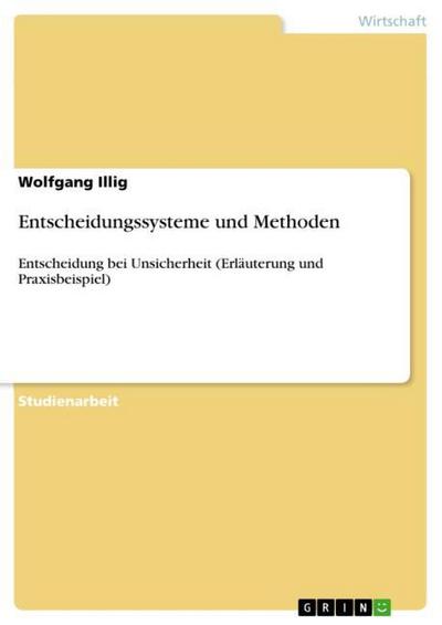 Entscheidungssysteme und Methoden - Wolfgang Illig