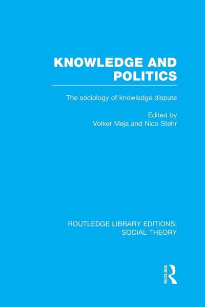 Knowledge and Politics (RLE Social Theory)