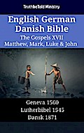 English German Danish Bible - The Gospels XVII - Matthew, Mark, Luke & John