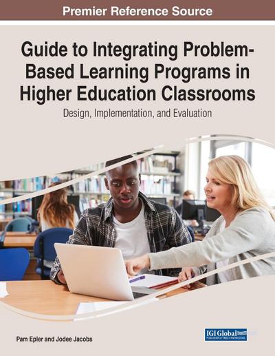 Guide to Integrating Problem-Based Learning Programs in Higher Education Classrooms