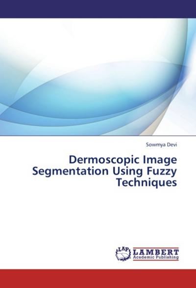 Dermoscopic Image Segmentation Using Fuzzy Techniques
