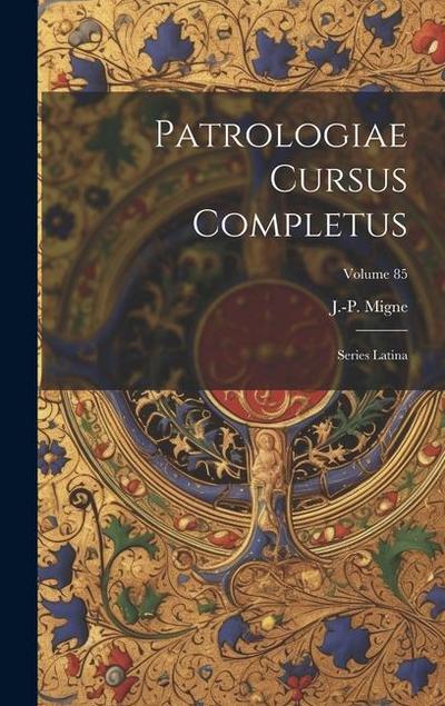 Patrologiae cursus completus: Series latina; Volume 85