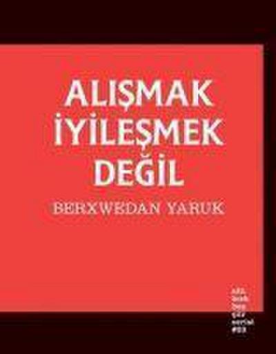 Alismak Iyilesmek Degil