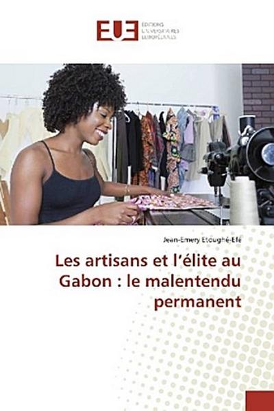 Les artisans et l’élite au Gabon : le malentendu permanent