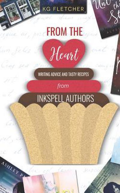 From the Heart: Writing Advice and Tasty Recipes from Inkspell Authors