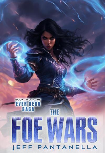 The Foe Wars (The Ever Hero Saga, #2)