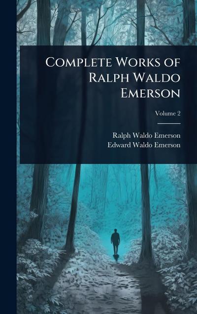 Complete Works of Ralph Waldo Emerson