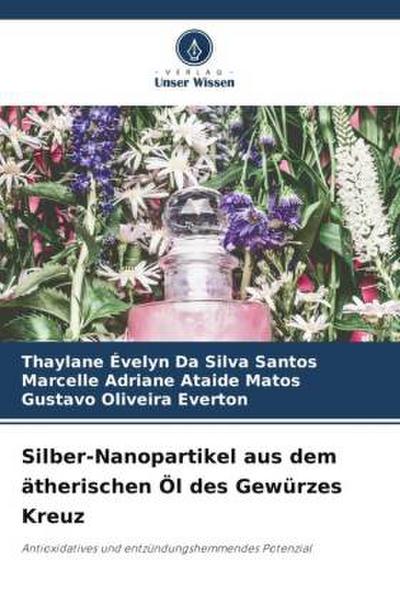Silber-Nanopartikel aus dem ätherischen Öl des Gewürzes Kreuz
