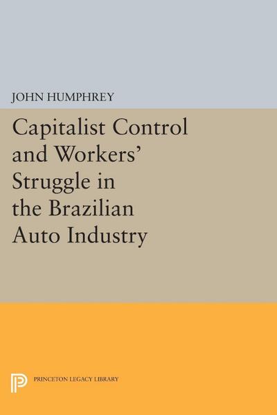 Capitalist Control and Workers’ Struggle in the Brazilian Auto Industry