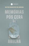 Memórias Pós Cera de Abílio Abelha
