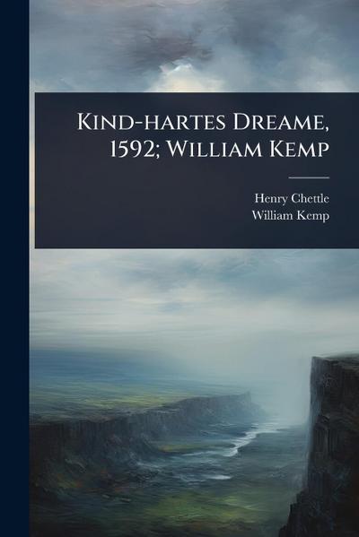 Kind-hartes Dreame, 1592; William Kemp