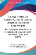 A Letter Written On October 4, 1589 By Captain Cuellar To His Majesty King Philip II