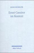 Ernst Cassirer Im Kontext: Kulturphilosophie Zwischen Metaphysik Und Historismus