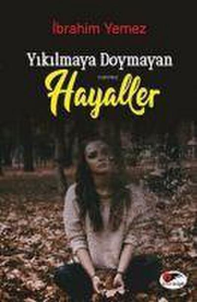 Yikilmaya Doymayan Hayaller