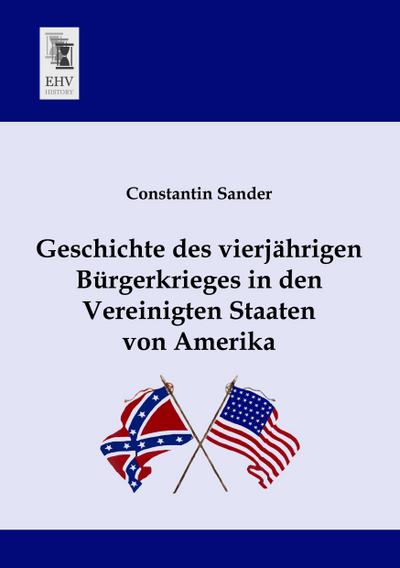 Geschichte des vierjährigen Bürgerkrieges in den Vereinigten Staaten von Amerika